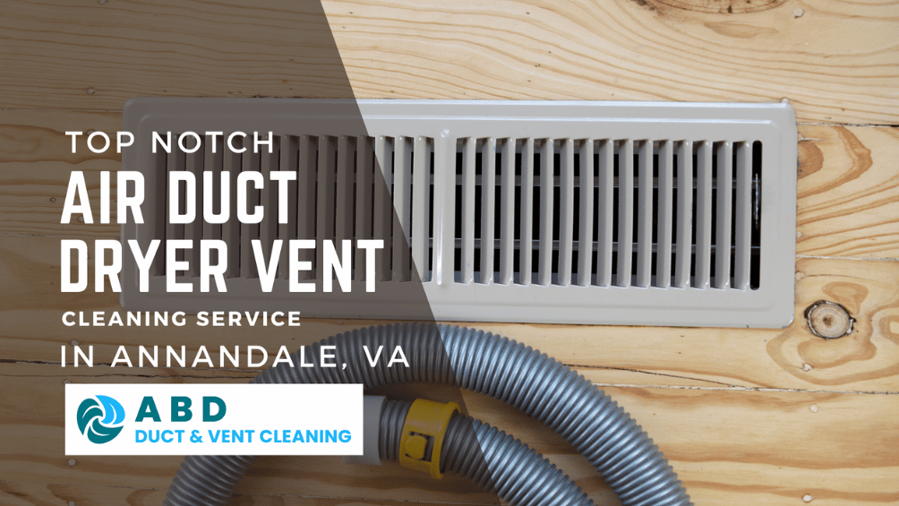 Air Duct and Dryer Vent Cleaning in Annandale VA